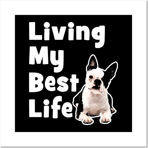 Living My Best Life - Dog Wall Art by BeesEz